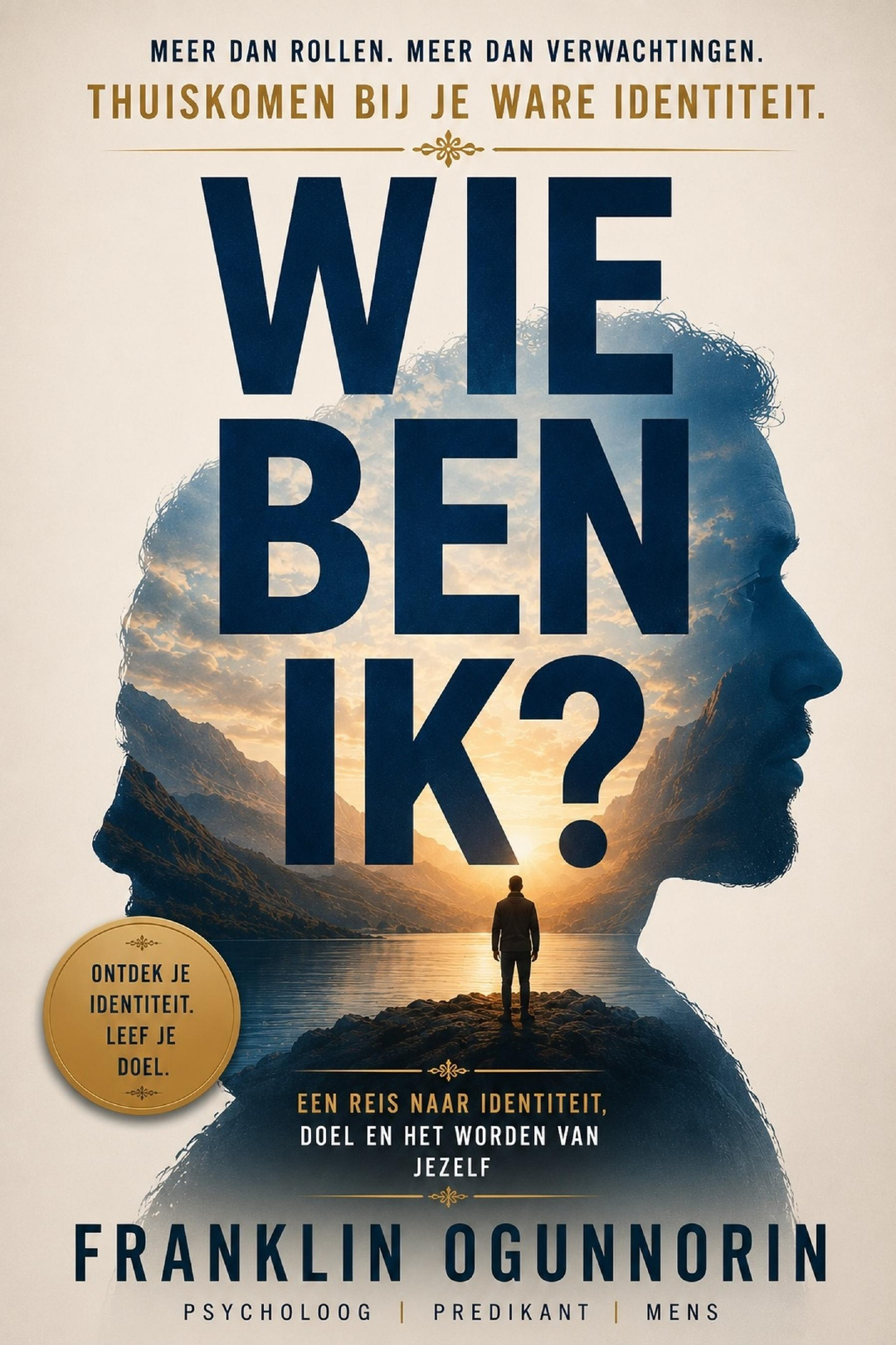 Boekomslag van Wie Ben Ik? — De Filosofie van BE door Franklin Ogunnorin